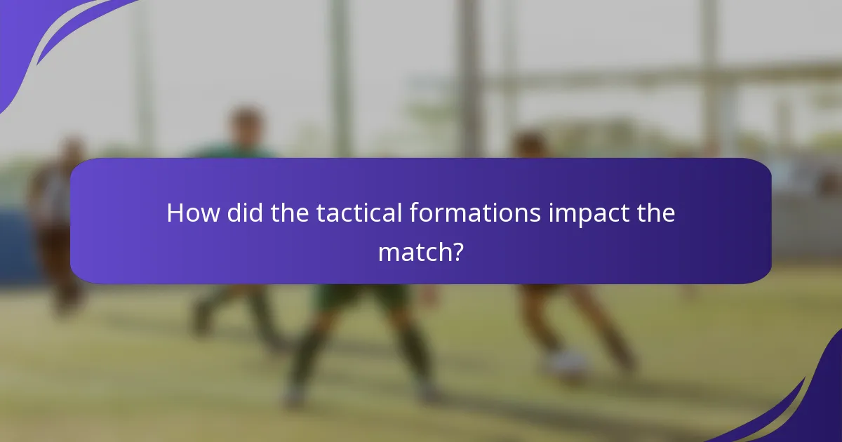 How did the tactical formations impact the match?