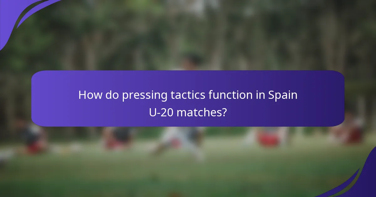 How do pressing tactics function in Spain U-20 matches?