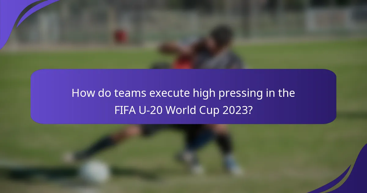 How do teams execute high pressing in the FIFA U-20 World Cup 2023?