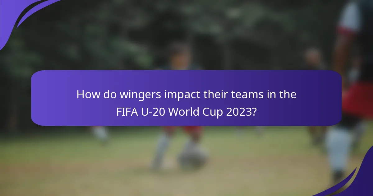 How do wingers impact their teams in the FIFA U-20 World Cup 2023?