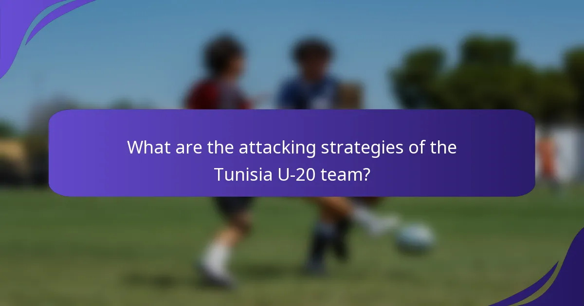 What are the attacking strategies of the Tunisia U-20 team?