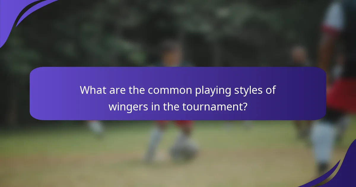 What are the common playing styles of wingers in the tournament?