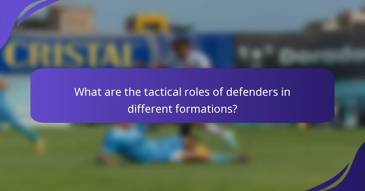 What are the tactical roles of defenders in different formations?