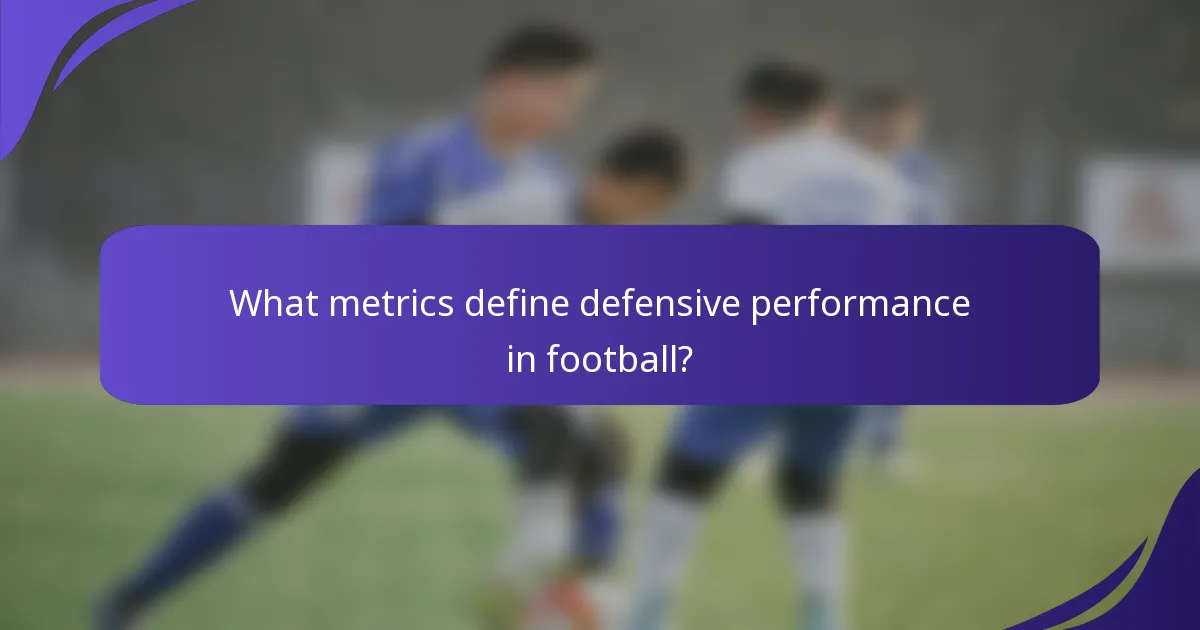 What metrics define defensive performance in football?