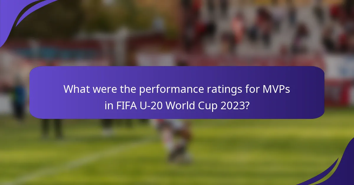 What were the performance ratings for MVPs in FIFA U-20 World Cup 2023?