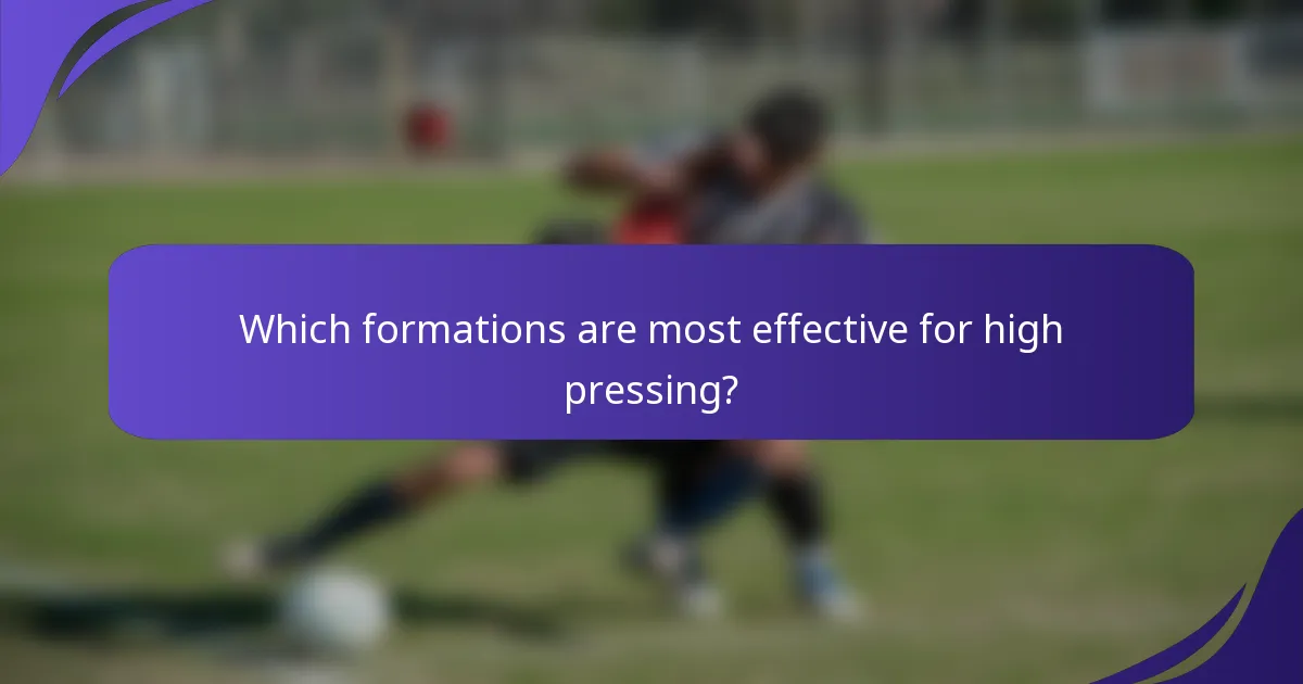 Which formations are most effective for high pressing?