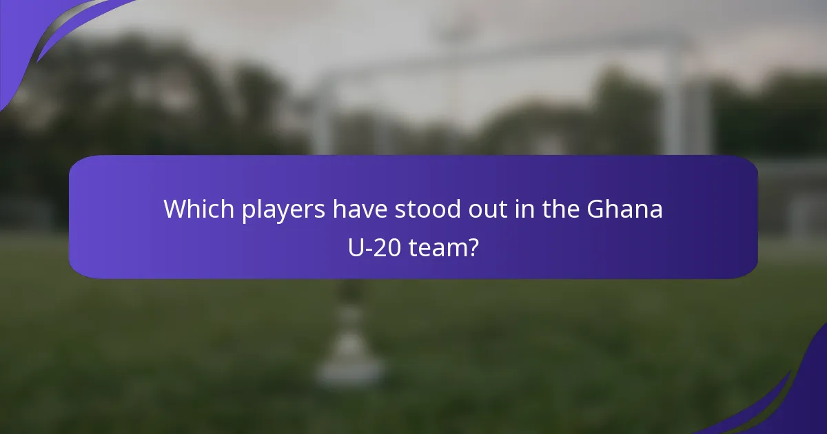 Which players have stood out in the Ghana U-20 team?